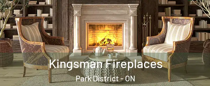 Kingsman Fireplaces Park District - ON