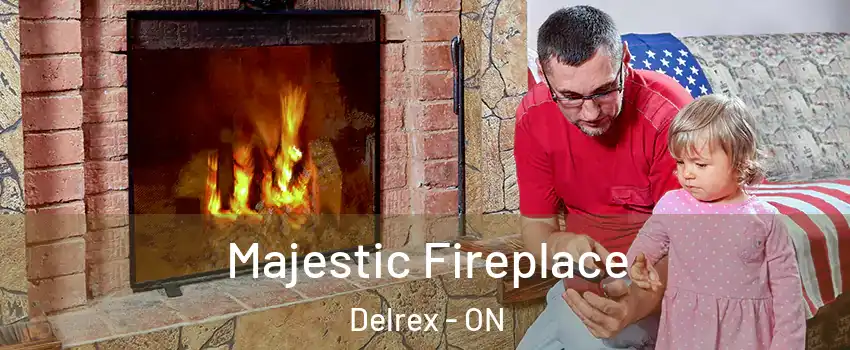 Majestic Fireplace Delrex - ON