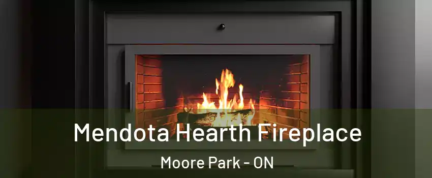  Mendota Hearth Fireplace Moore Park - ON