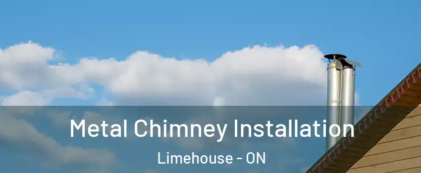 Metal Chimney Installation Limehouse - ON