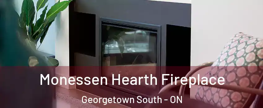Monessen Hearth Fireplace Georgetown South - ON