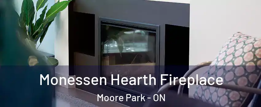 Monessen Hearth Fireplace Moore Park - ON