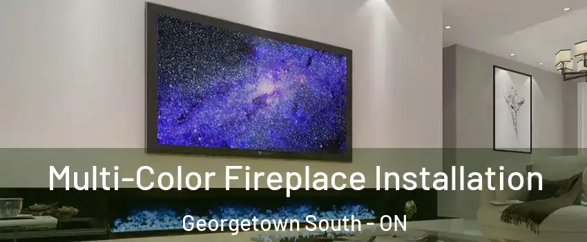 Multi-Color Fireplace Installation Georgetown South - ON