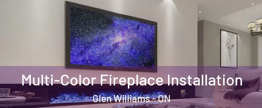  Multi-Color Fireplace Installation Glen Williams - ON