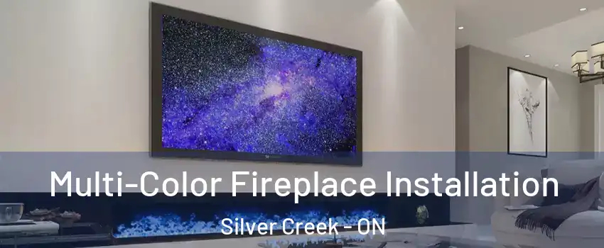 Multi-Color Fireplace Installation Silver Creek - ON