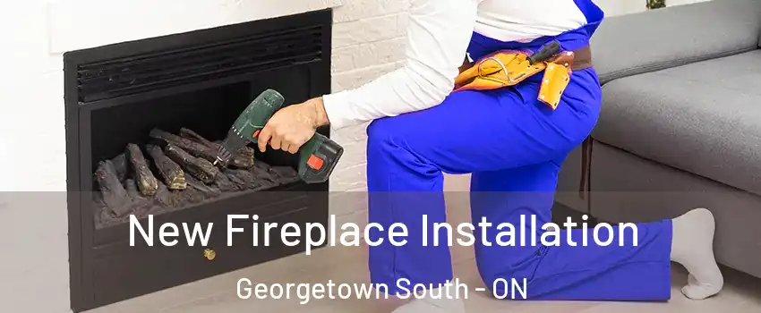  New Fireplace Installation Georgetown South - ON