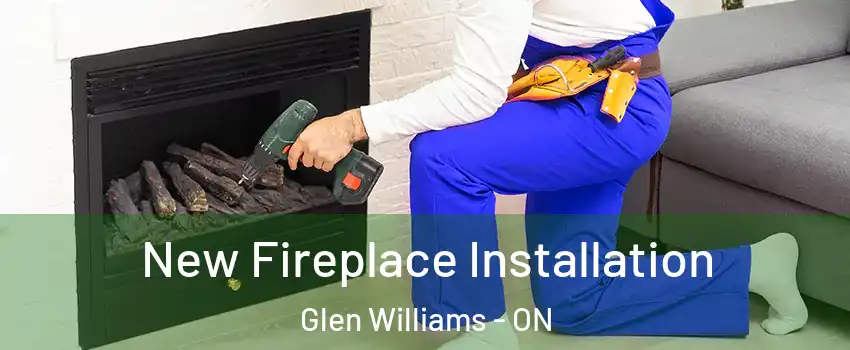 New Fireplace Installation Glen Williams - ON