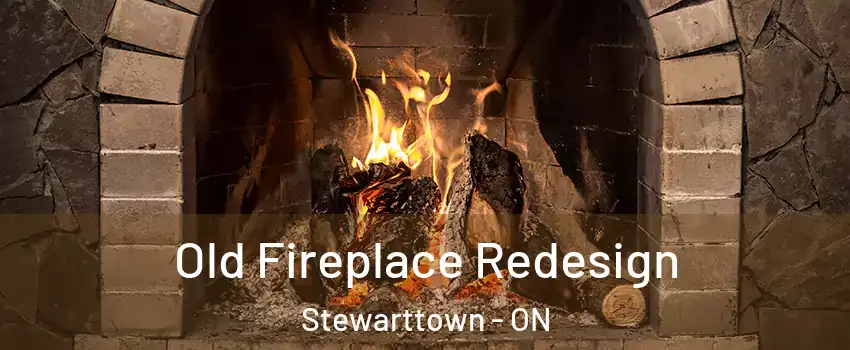 Old Fireplace Redesign Stewarttown - ON