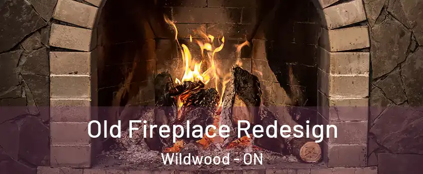 Old Fireplace Redesign Wildwood - ON