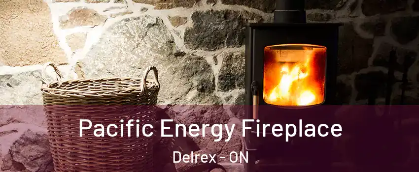  Pacific Energy Fireplace Delrex - ON