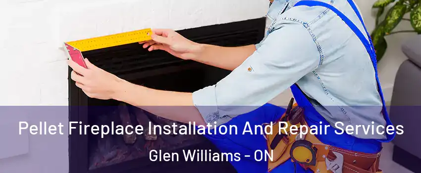 Pellet Fireplace Installation And Repair Services Glen Williams - ON