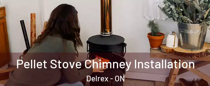 Pellet Stove Chimney Installation Delrex - ON