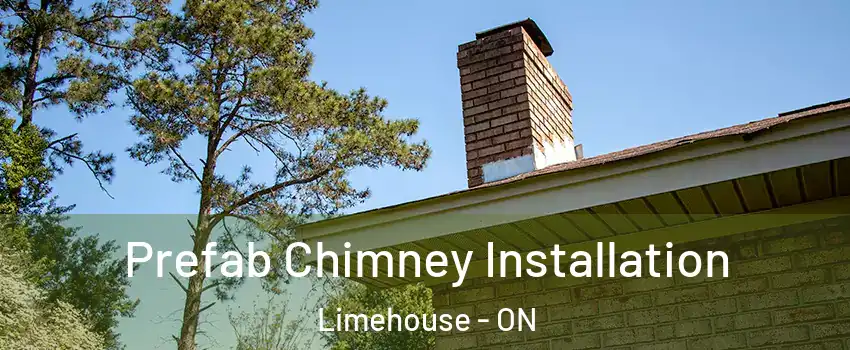 Prefab Chimney Installation Limehouse - ON