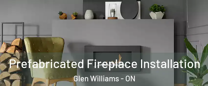  Prefabricated Fireplace Installation Glen Williams - ON