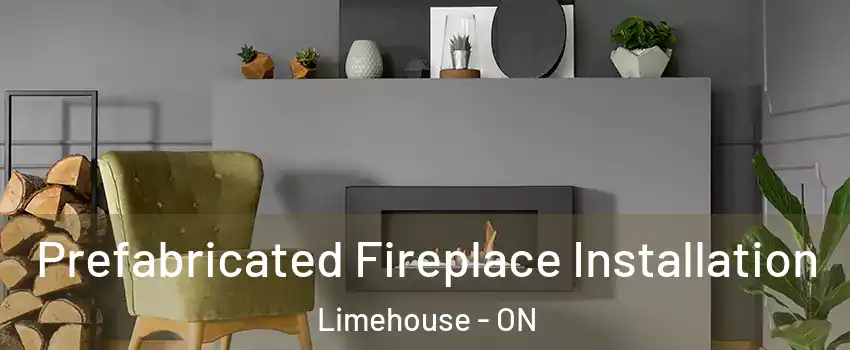  Prefabricated Fireplace Installation Limehouse - ON