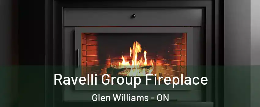 Ravelli Group Fireplace Glen Williams - ON