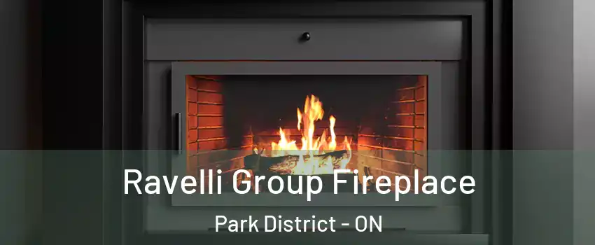 Ravelli Group Fireplace Park District - ON