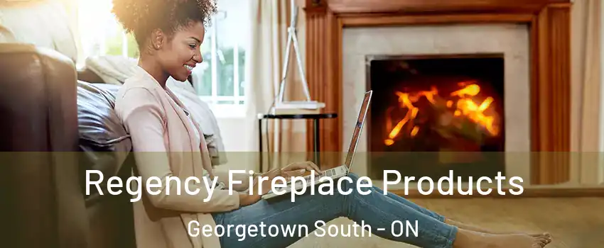  Regency Fireplace Products Georgetown South - ON