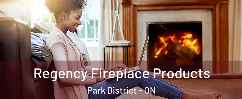  Regency Fireplace Products Park District - ON