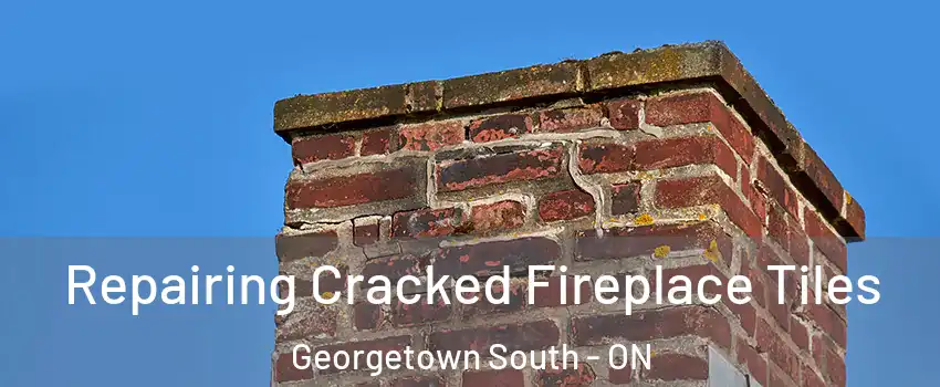 Repairing Cracked Fireplace Tiles Georgetown South - ON