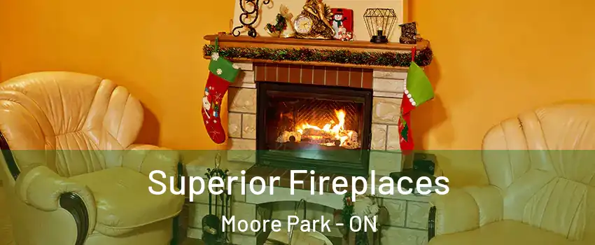 Superior Fireplaces Moore Park - ON