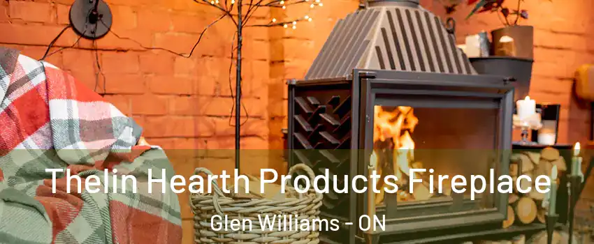 Thelin Hearth Products Fireplace Glen Williams - ON