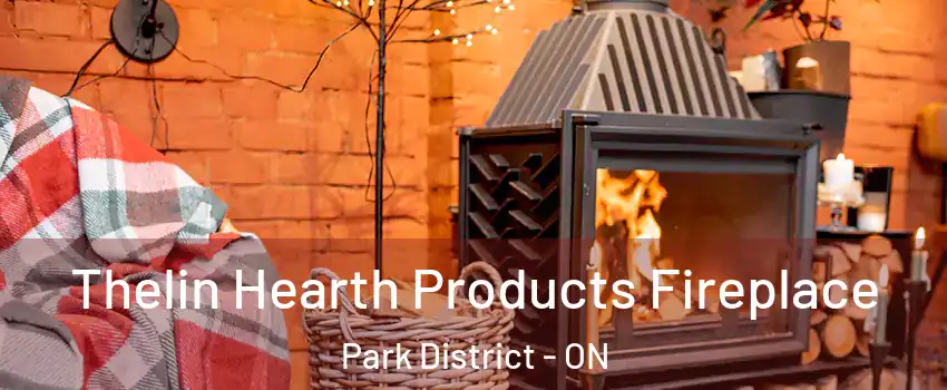  Thelin Hearth Products Fireplace Park District - ON