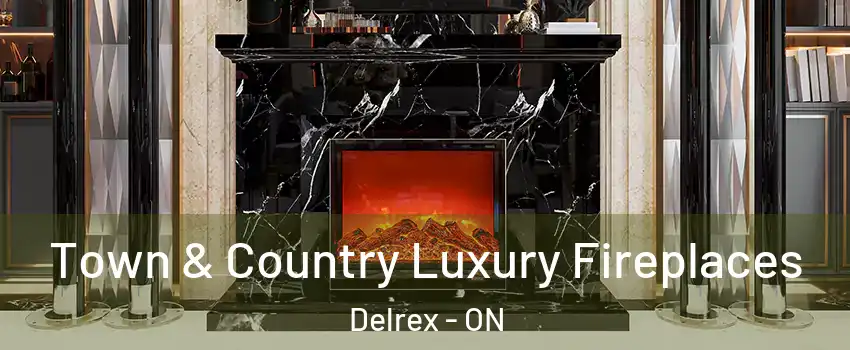 Town & Country Luxury Fireplaces Delrex - ON