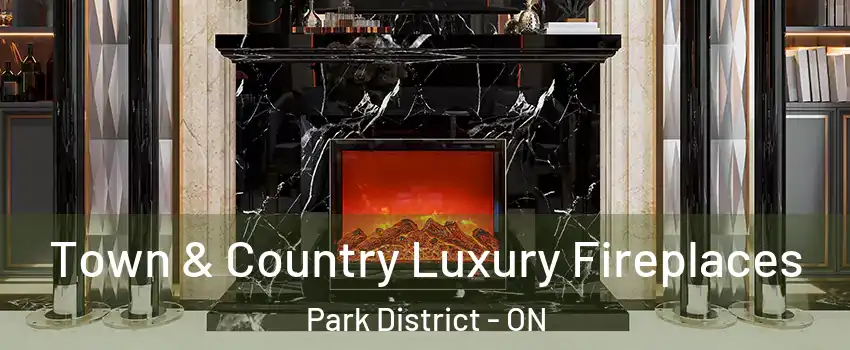 Town & Country Luxury Fireplaces Park District - ON