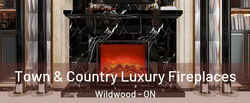 Town & Country Luxury Fireplaces Wildwood - ON