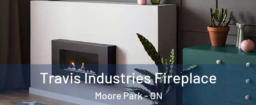  Travis Industries Fireplace Moore Park - ON