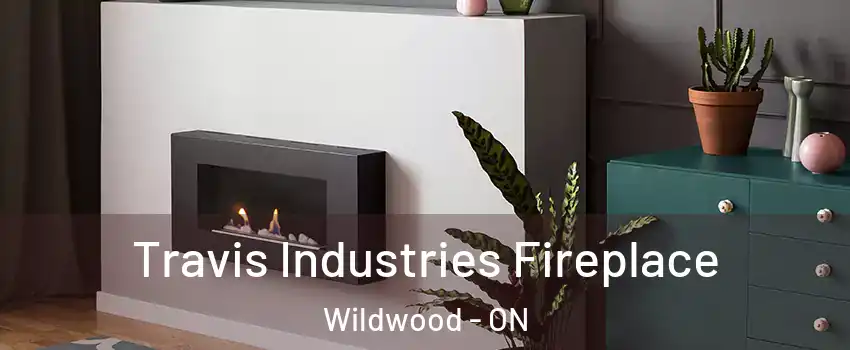 Travis Industries Fireplace Wildwood - ON