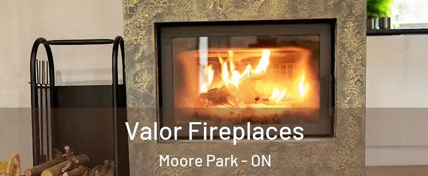 Valor Fireplaces Moore Park - ON