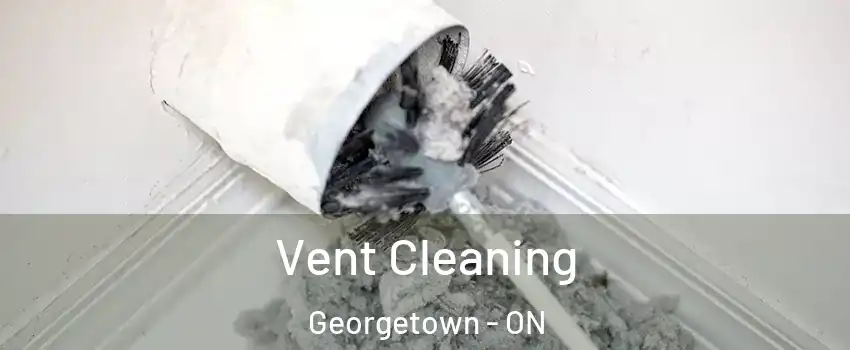 Vent Cleaning Georgetown - ON