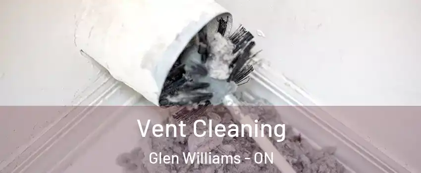 Vent Cleaning Glen Williams - ON