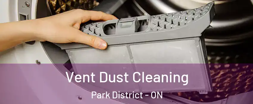 Vent Dust Cleaning Park District - ON