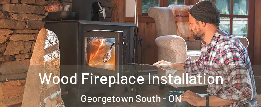 Wood Fireplace Installation Georgetown South - ON