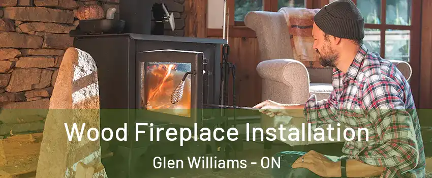 Wood Fireplace Installation Glen Williams - ON