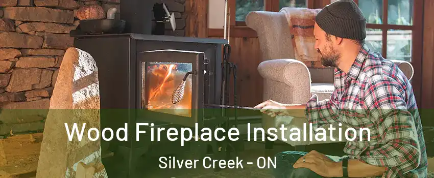 Wood Fireplace Installation Silver Creek - ON