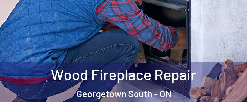 Wood Fireplace Repair Georgetown South - ON