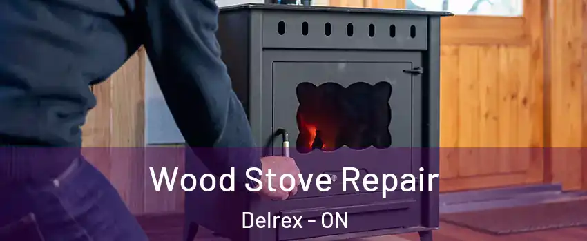 Wood Stove Repair Delrex - ON